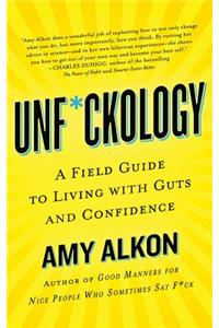 Unf*ckology: A Field Guide to Living with Guts and Confidence