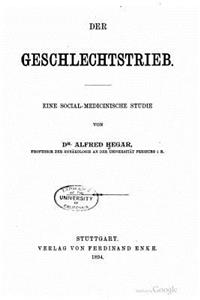Der Geschlechtstrieb. Eine socialmedicinische Studie