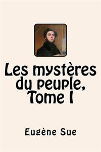 Les mysteres du peuple, Tome I