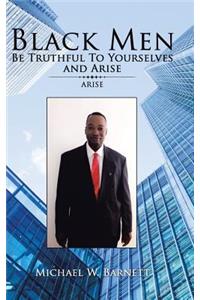 Black Men Be Truthful to Yourselves and Arise