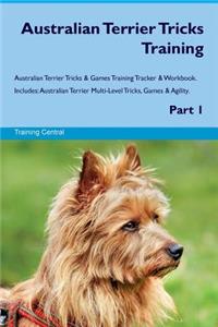 Australian Terrier Tricks Training Australian Terrier Tricks & Games Training Tracker & Workbook. Includes