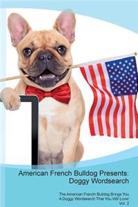 American French Bulldog Presents: Doggy Wordsearch the American French Bulldog Brings You a Doggy Wordsearch That You Will Love! Vol. 2: Doggy Wordsearch the American French Bulldog Brings You a Doggy Wordsearch That You Will Love! Vol. 2