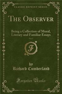 The Observer, Vol. 5: Being a Collection of Moral, Literary and Familiar Essays (Classic Reprint)