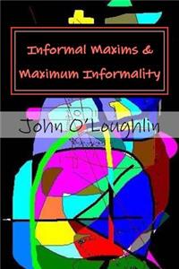 Informal Maxims & Maximum Informality