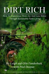 Dirt Rich: How to Experience More Joy and Less Stress Through Sustainable Farm Living
