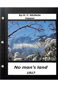 No man's land (1917) by H. C. McNeile (Sapper) (Classics)