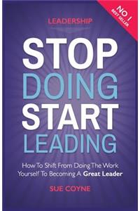 Stop Doing, Start Leading