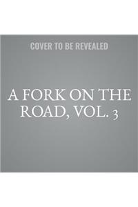 A Fork on the Road, Vol. 3