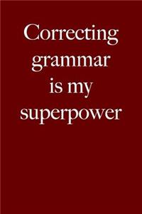 Correcting Grammar Is My Superpower