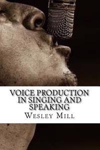 Voice Production in Singing and Speaking: 2017 Edition