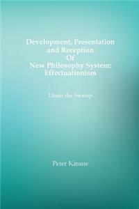 Development, Presentation and Reception Of New Philosophy System: Effectuationism: Drain the Swamp