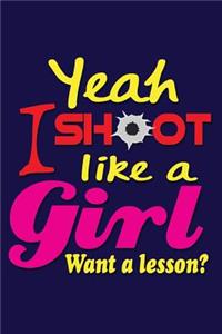 Yeah I Shoot Like A Girl. Want a lesson?