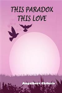 This Paradox This Love