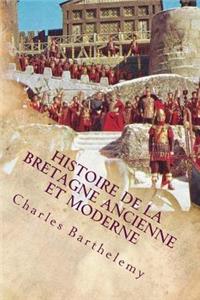 Histoire de la Bretagne ancienne et moderne
