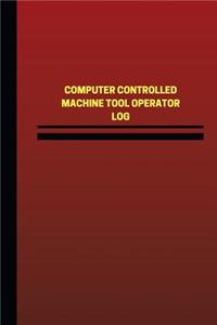 Computer Controlled Machine Tool Operator Log (Logbook, Journal - 124 pages, 6 x