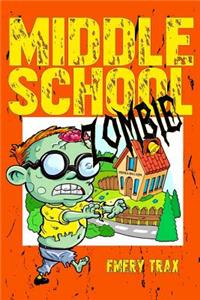 Middle School Zombie: A Middle School Zombie Action and Adventure Story