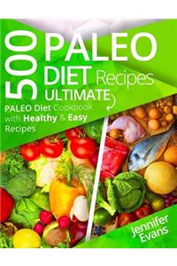 500 Paleo Diet Recipes: Ultimate Paleo Diet Cookbook with Healthy & Easy Recipes