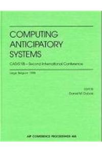 Computing Anticipatory Systems: Casys'98 - Second International Conference