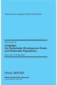 Symposium on Language, the Sustainable Development Goals, and Vulnerable Populations. Final Report