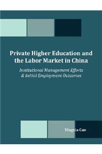 Private Higher Education and the Labor Market in China