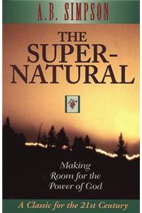 SUPERNATURAL THE: Making Room for the Power of God