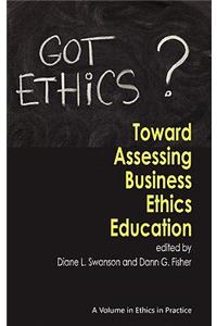 Toward Assessing Business Ethics Education (Hc)