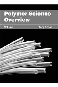 Polymer Science Overview: Volume II