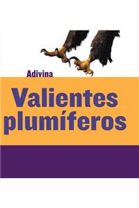 Valientes Plumíferos (Feathered and Fierce)