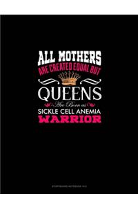 All Mothers Are Created Equal But QUEENS Are Born as Sickle Cell Anemia Warrior