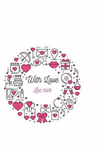 With love Be nice