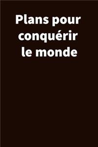 Plans pour conquérir le monde