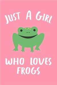 Just A Girl Who Loves Frogs.: Blank Lined Notebook To Write In, Frog Journal For Notes Taking, Best Frog Gifts For Girls & Women.