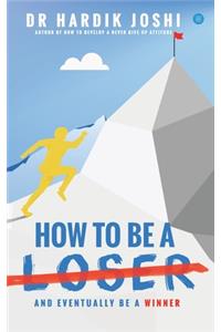 How To Be A Loser