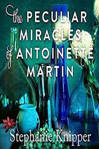 Peculiar Miracles of Antoinette Martin Lib/E