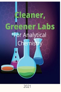 Cleaner, Greener Labs for Analytical Chemistry 2021