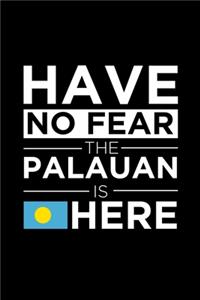 Have No Fear The Palauan is here Journal Palauan Pride Palau Proud Patriotic 120 pages 6 x 9 Notebook