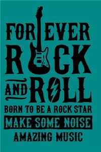 Forever Rock and Roll Born to Be A Rock Star Make Some Noise Amazing Music