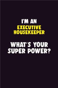I'M An Executive Housekeeper, What's Your Super Power?
