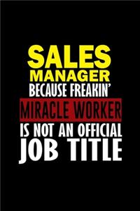 Sales manager because freakin' miracle worker is not an official job title