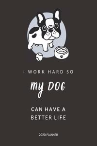 I Work Hard So My Dog Can Have a Better Life