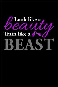 Look like a Beauty train like a beast