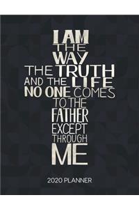 I Am The Way The Truth And The Life No One Comes To The Father Except Through Me 2020 Planner