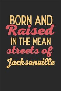 Born And Raised In The Mean Streets Of Jacksonville