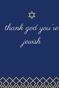thank god you're jewish