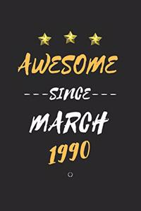 AWESOME Since March 1990 Notebook birthday Gift