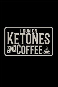 I run on ketones and coffee