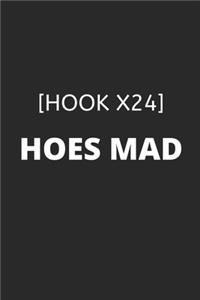 Hoes Mad [Hook x24] - Meme Cover College-Ruled Notebook Gag Gift For Friends Or Personal Use