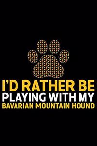 I'd Rather Be Playing with My Bavarian Mountain Hound