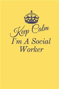 Keep Calm I'm A Social Worker