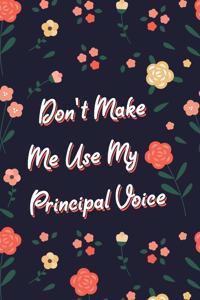 Don't make me use my Principal voice